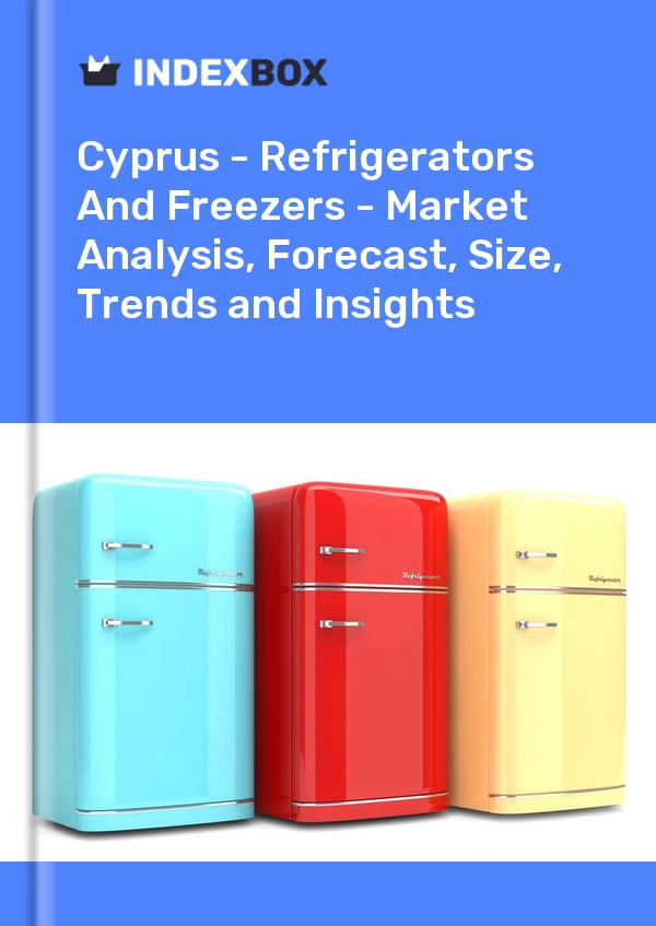 Report Cyprus - Refrigerators and Freezers - Market Analysis, Forecast, Size, Trends and Insights for 499$
