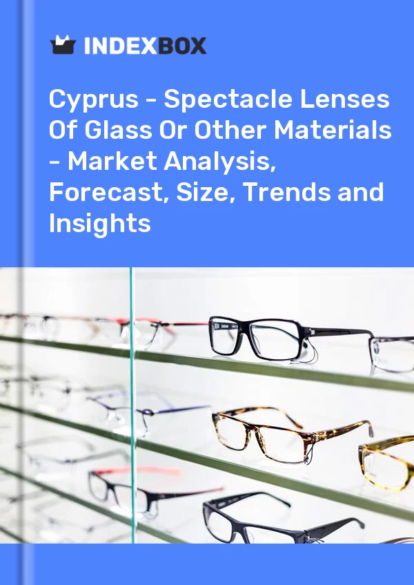Report Cyprus - Spectacle Lenses of Glass or Other Materials - Market Analysis, Forecast, Size, Trends and Insights for 499$