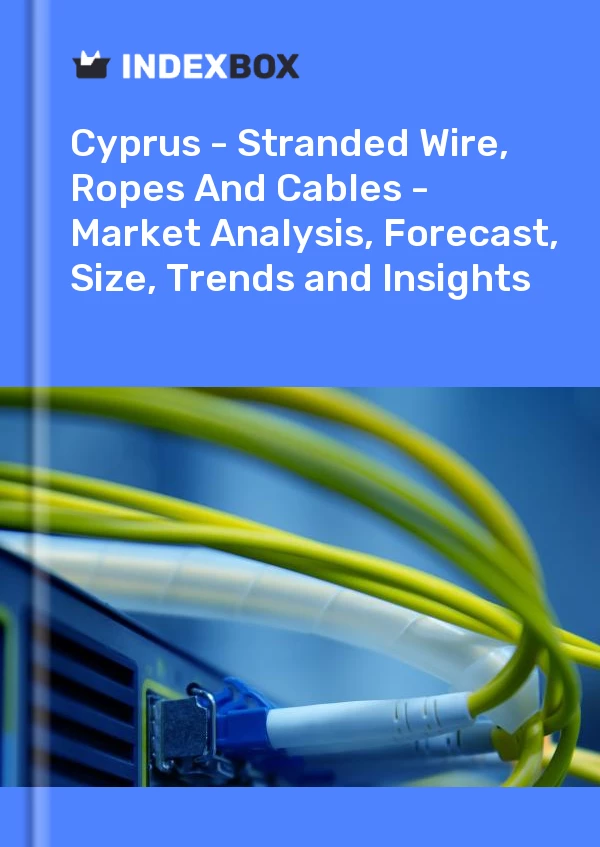 Report Cyprus - Stranded Wire, Ropes and Cables - Market Analysis, Forecast, Size, Trends and Insights for 499$