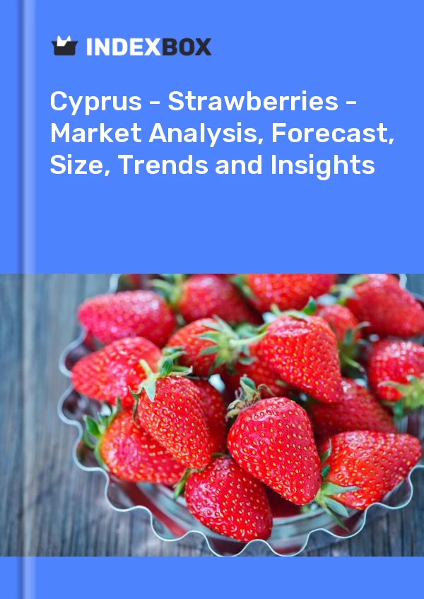 Report Cyprus - Strawberries - Market Analysis, Forecast, Size, Trends and Insights for 499$