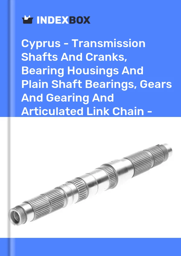 Report Cyprus - Transmission Shafts and Cranks, Bearing Housings and Plain Shaft Bearings, Gears and Gearing and Articulated Link Chain - Market Analysis, Forecast, Size, Trends and Insights for 499$