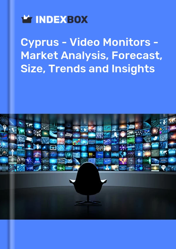 Report Cyprus - Video Monitors - Market Analysis, Forecast, Size, Trends and Insights for 499$