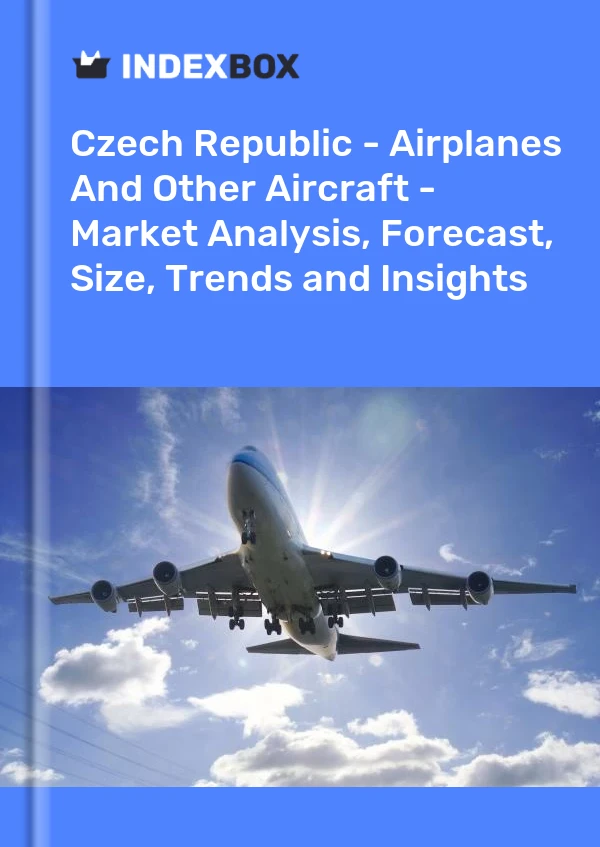 Report Czech Republic - Airplanes and Other Aircraft - Market Analysis, Forecast, Size, Trends and Insights for 499$