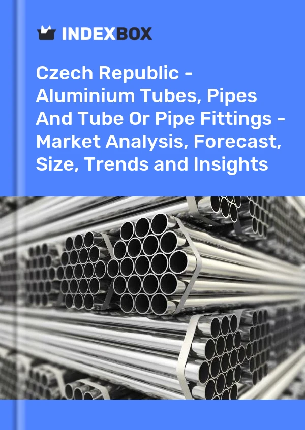Report Czech Republic - Aluminium Tubes, Pipes and Tube or Pipe Fittings - Market Analysis, Forecast, Size, Trends and Insights for 499$