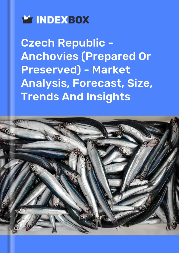 Czech Republic - Anchovies (Prepared Or Preserved) - Market Analysis, Forecast, Size, Trends And Insights