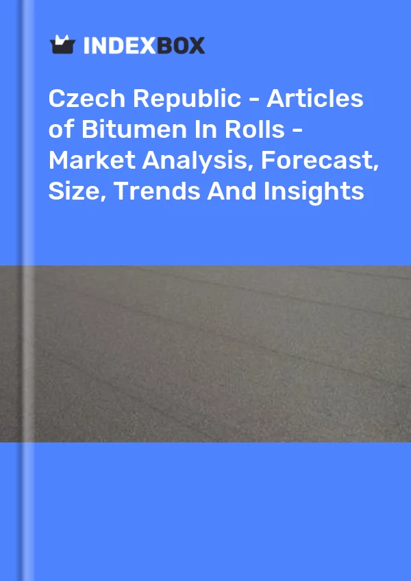 Report Czech Republic - Articles of Bitumen in Rolls - Market Analysis, Forecast, Size, Trends and Insights for 499$