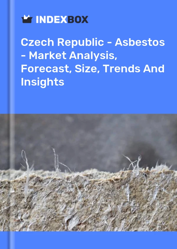 Report Czech Republic - Asbestos - Market Analysis, Forecast, Size, Trends and Insights for 499$