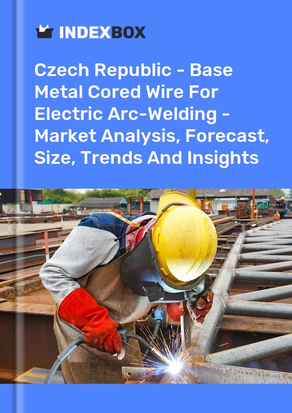 Czech Republic - Base Metal Cored Wire For Electric Arc-Welding - Market Analysis, Forecast, Size, Trends And Insights