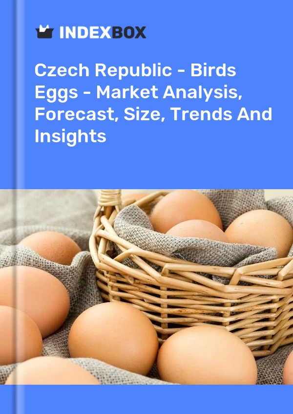Report Czech Republic - Birds Eggs - Market Analysis, Forecast, Size, Trends and Insights for 499$
