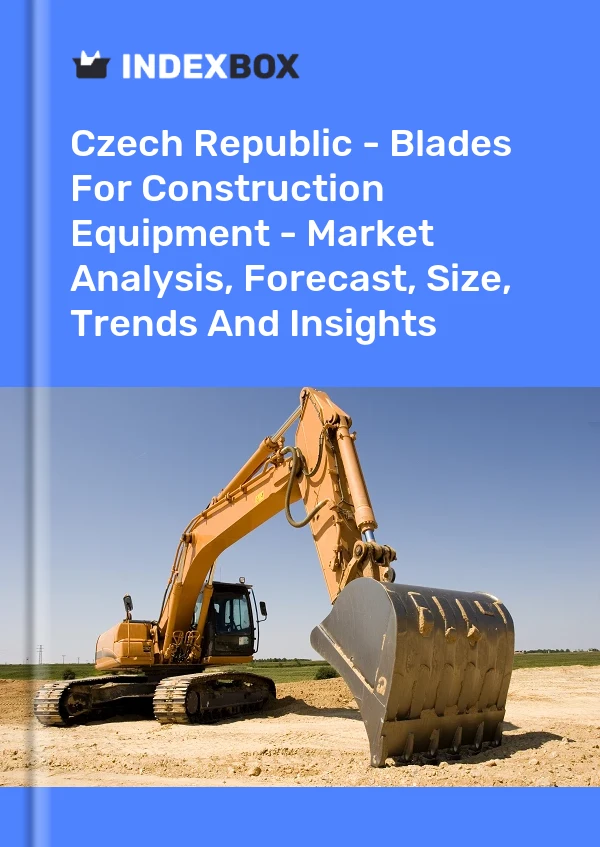 Czech Republic - Blades For Construction Equipment - Market Analysis, Forecast, Size, Trends And Insights