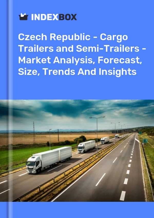 Report Czech Republic - Cargo Trailers and Semi-Trailers - Market Analysis, Forecast, Size, Trends and Insights for 499$