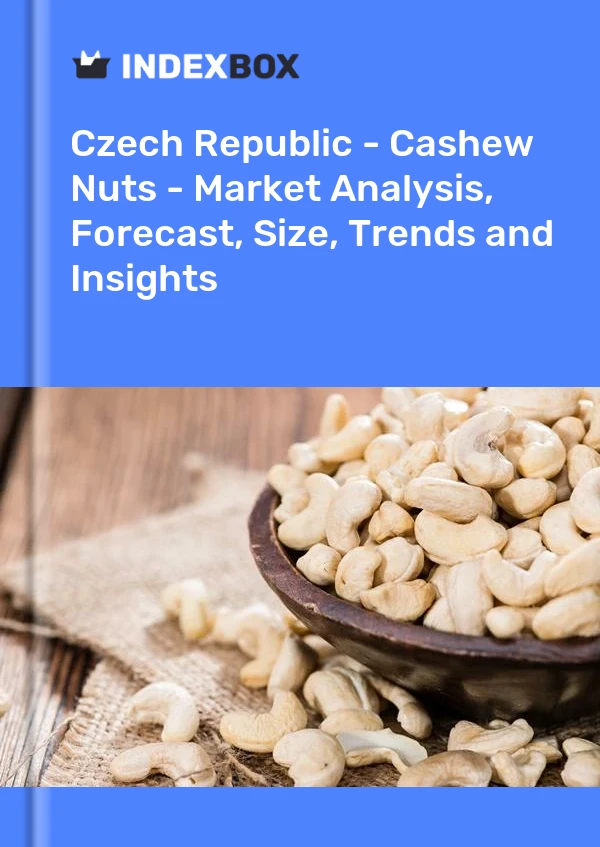 Czech Republic - Cashew Nuts - Market Analysis, Forecast, Size, Trends and Insights