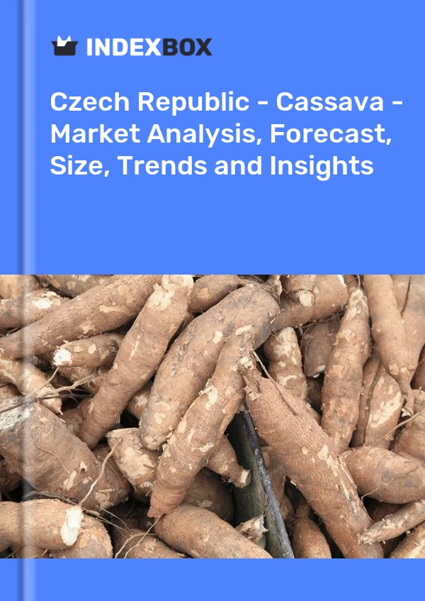 Czech Republic - Cassava - Market Analysis, Forecast, Size, Trends and Insights