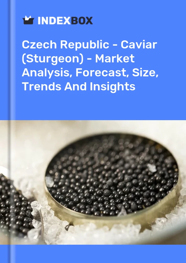 Czech Republic - Caviar (Sturgeon) - Market Analysis, Forecast, Size, Trends And Insights