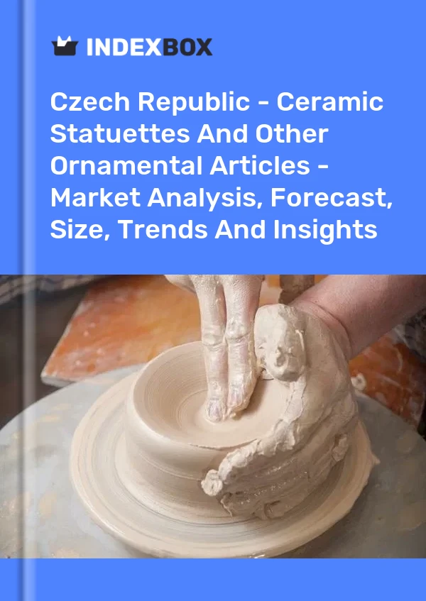 Czech Republic - Ceramic Statuettes And Other Ornamental Articles - Market Analysis, Forecast, Size, Trends And Insights