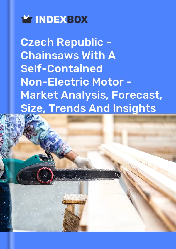 Report Czech Republic - Chainsaws With A Self-Contained Non-Electric Motor - Market Analysis, Forecast, Size, Trends and Insights for 499$