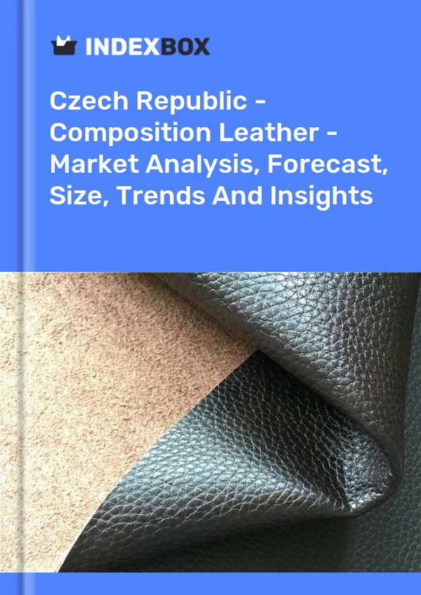 Czech Republic - Composition Leather - Market Analysis, Forecast, Size, Trends And Insights