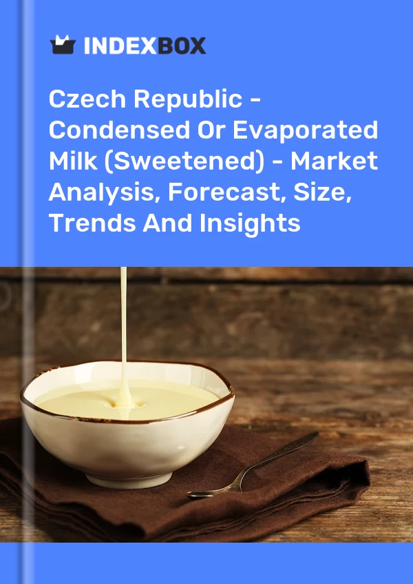 Czech Republic - Condensed Or Evaporated Milk (Sweetened) - Market Analysis, Forecast, Size, Trends And Insights