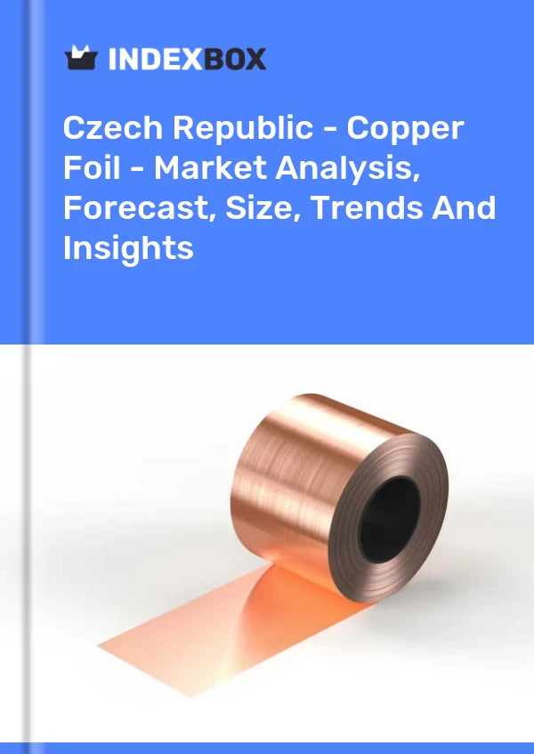 Report Czech Republic - Copper Foil - Market Analysis, Forecast, Size, Trends and Insights for 499$