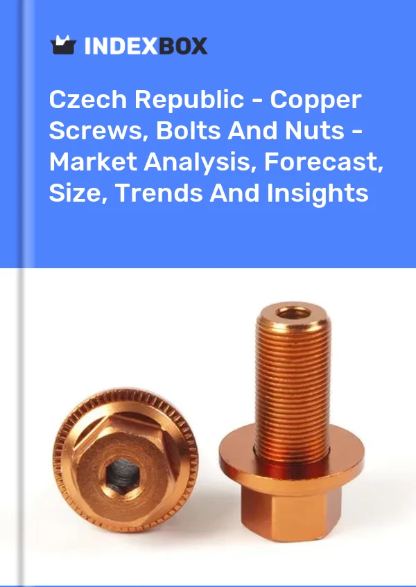 Report Czech Republic - Copper Screws, Bolts and Nuts - Market Analysis, Forecast, Size, Trends and Insights for 499$