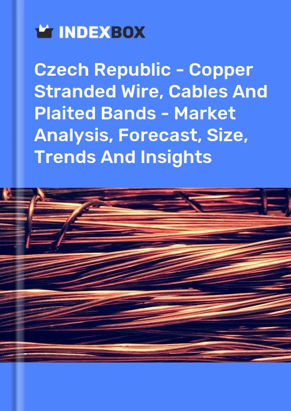 Report Czech Republic - Copper Stranded Wire, Cables and Plaited Bands - Market Analysis, Forecast, Size, Trends and Insights for 499$