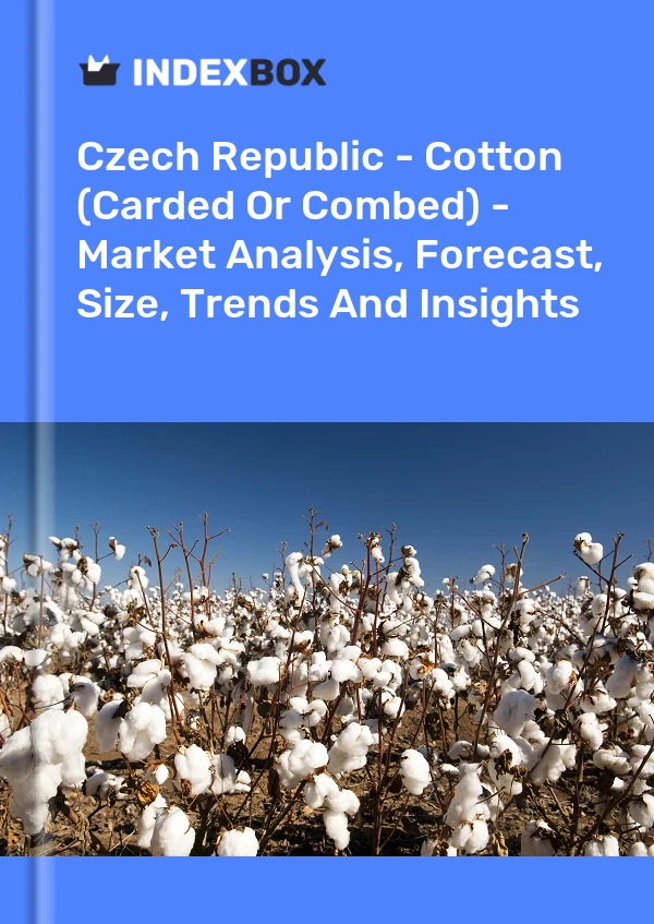 Czech Republic - Cotton (Carded Or Combed) - Market Analysis, Forecast, Size, Trends And Insights