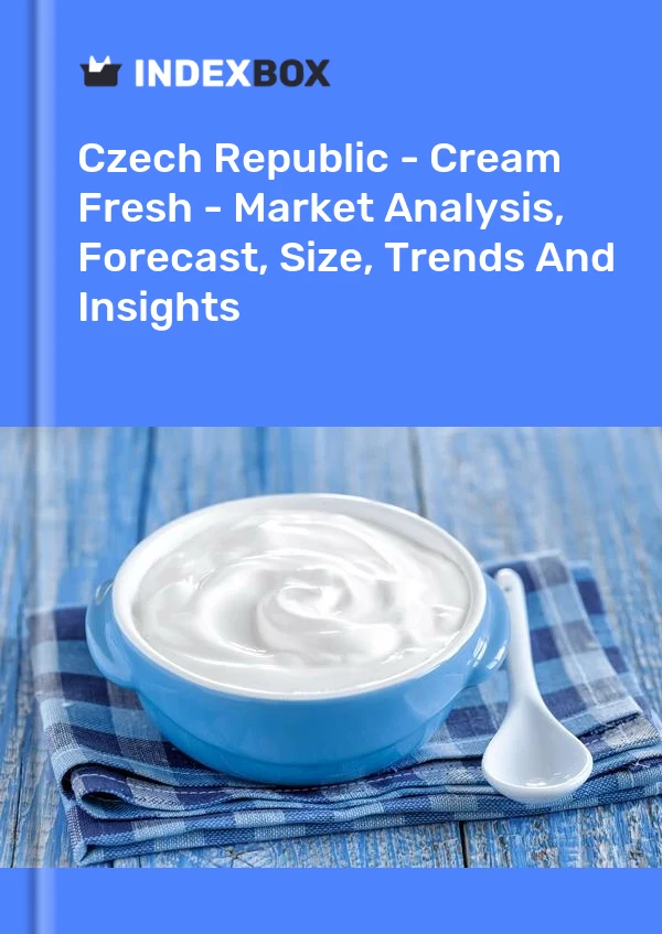 Czech Republic - Cream Fresh - Market Analysis, Forecast, Size, Trends And Insights