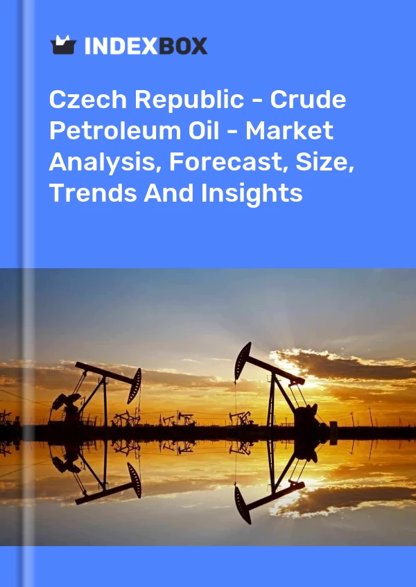 Czech Republic - Crude Petroleum Oil - Market Analysis, Forecast, Size, Trends And Insights