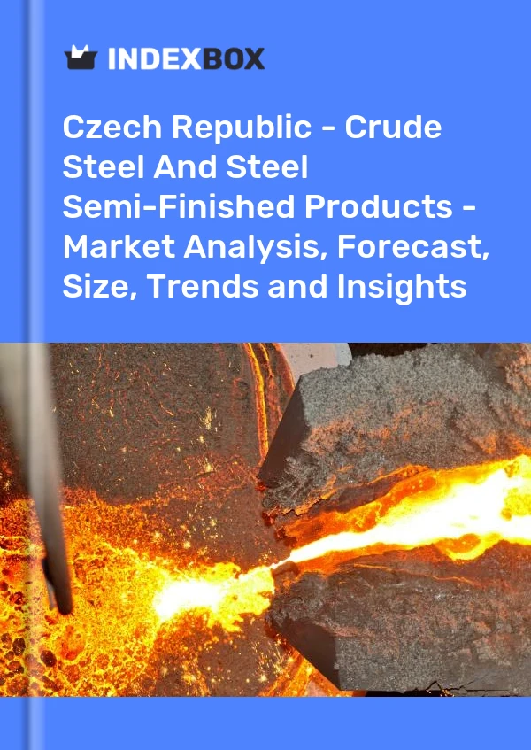 Report Czech Republic - Crude Steel and Steel Semi-Finished Products - Market Analysis, Forecast, Size, Trends and Insights for 499$
