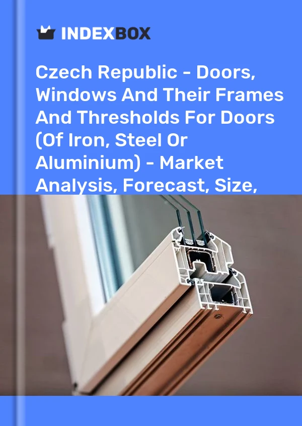 Report Czech Republic - Doors, Windows and Their Frames and Thresholds for Doors (Of Iron, Steel or Aluminium) - Market Analysis, Forecast, Size, Trends and Insights for 499$