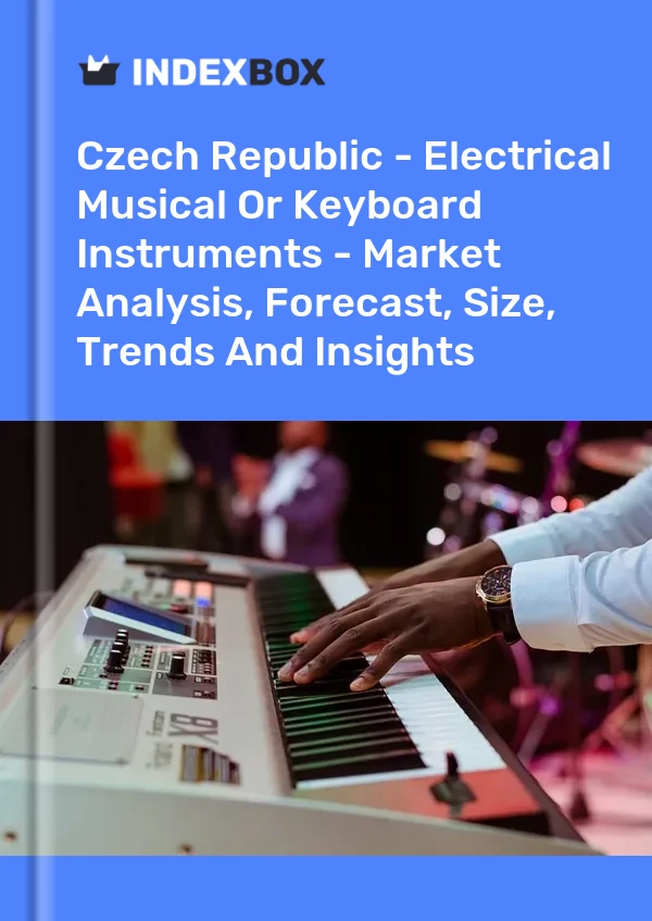 Report Czech Republic - Electrical Musical or Keyboard Instruments - Market Analysis, Forecast, Size, Trends and Insights for 499$