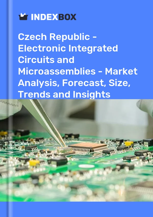 Report Czech Republic - Electronic Integrated Circuits and Microassemblies - Market Analysis, Forecast, Size, Trends and Insights for 499$