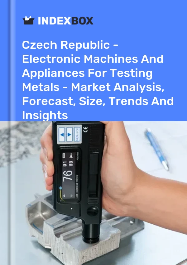 Report Czech Republic - Electronic Machines and Appliances for Testing Metals - Market Analysis, Forecast, Size, Trends and Insights for 499$