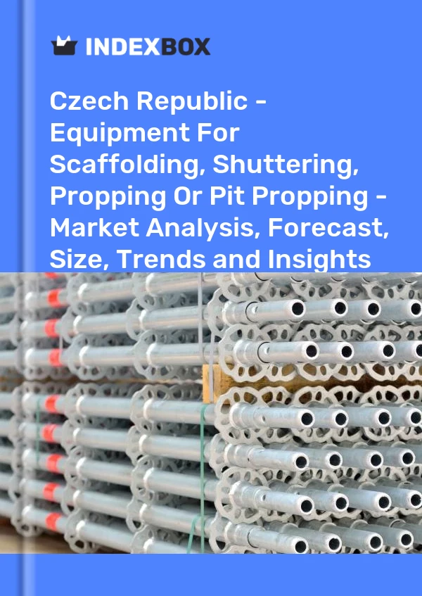Report Czech Republic - Equipment for Scaffolding, Shuttering, Propping or Pit Propping - Market Analysis, Forecast, Size, Trends and Insights for 499$