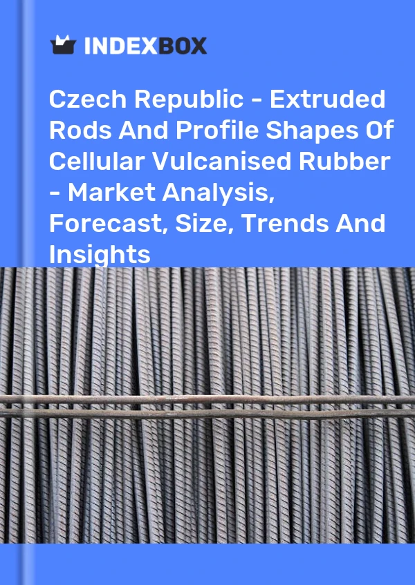 Report Czech Republic - Extruded Rods and Profile Shapes of Cellular Vulcanised Rubber - Market Analysis, Forecast, Size, Trends and Insights for 499$