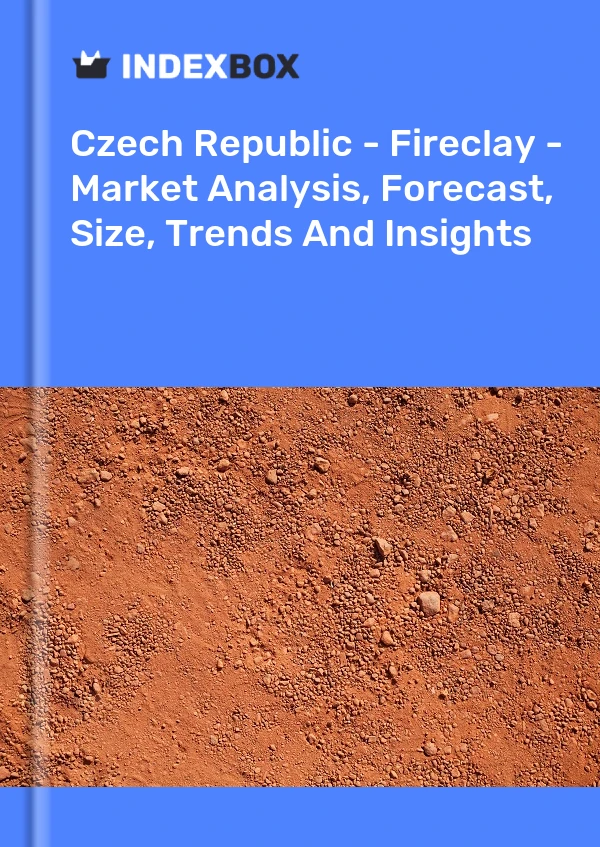 Report Czech Republic - Fireclay - Market Analysis, Forecast, Size, Trends and Insights for 499$
