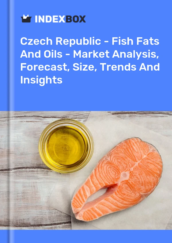 Czech Republic - Fish Fats And Oils - Market Analysis, Forecast, Size, Trends And Insights