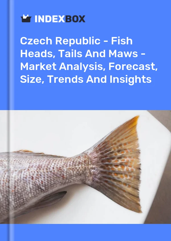Czech Republic - Fish Heads, Tails And Maws - Market Analysis, Forecast, Size, Trends And Insights