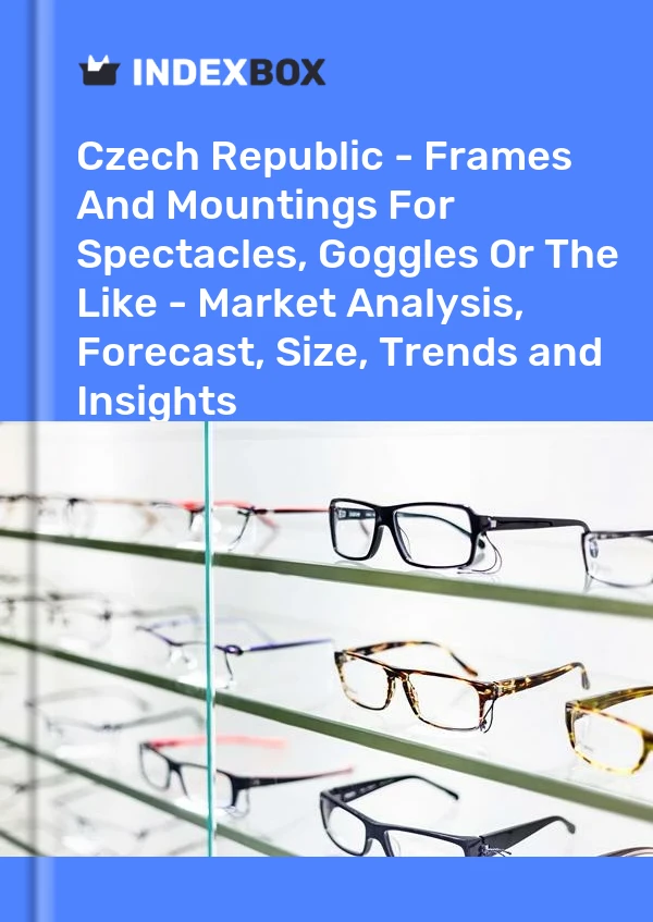 Czech Republic - Frames And Mountings For Spectacles, Goggles Or The Like - Market Analysis, Forecast, Size, Trends and Insights
