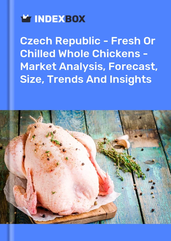Report Czech Republic - Fresh or Chilled Whole Chickens - Market Analysis, Forecast, Size, Trends and Insights for 499$