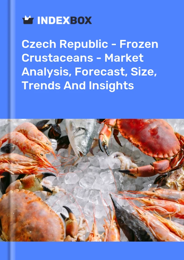 Czech Republic - Frozen Crustaceans - Market Analysis, Forecast, Size, Trends And Insights
