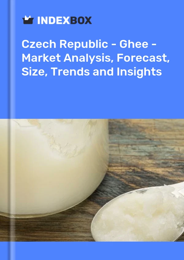 Czech Republic - Ghee - Market Analysis, Forecast, Size, Trends and Insights