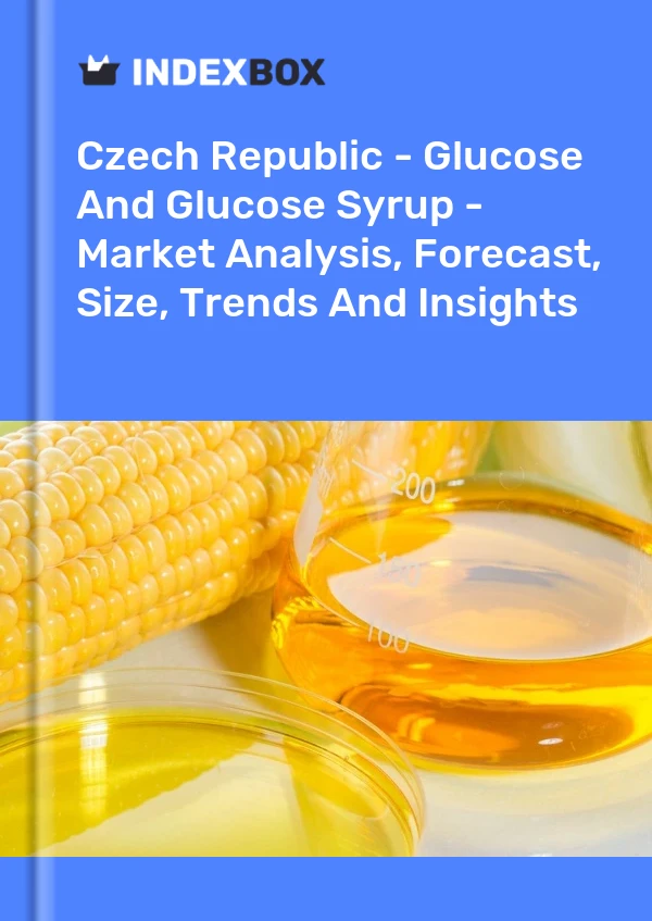 Czech Republic - Glucose And Glucose Syrup - Market Analysis, Forecast, Size, Trends And Insights