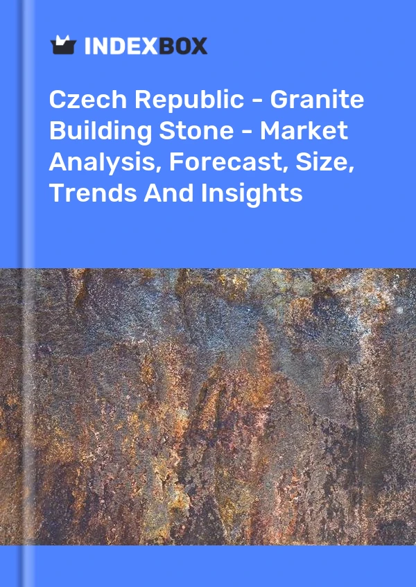 Czech Republic - Granite Building Stone - Market Analysis, Forecast, Size, Trends And Insights