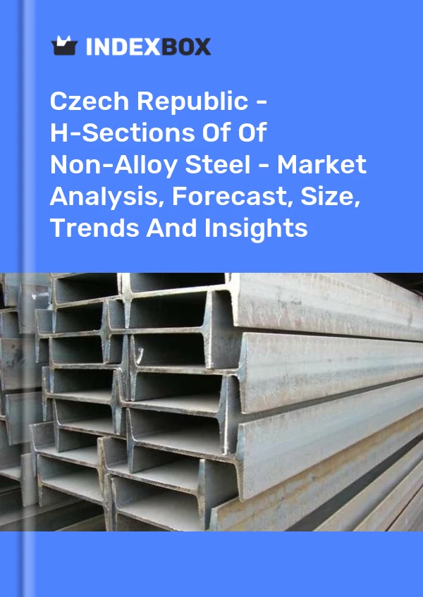 Czech Republic - H-Sections Of Of Non-Alloy Steel - Market Analysis, Forecast, Size, Trends And Insights