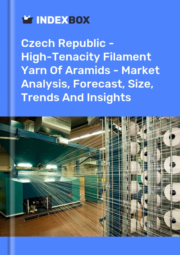 Report Czech Republic - High-Tenacity Filament Yarn of Aramids - Market Analysis, Forecast, Size, Trends and Insights for 499$