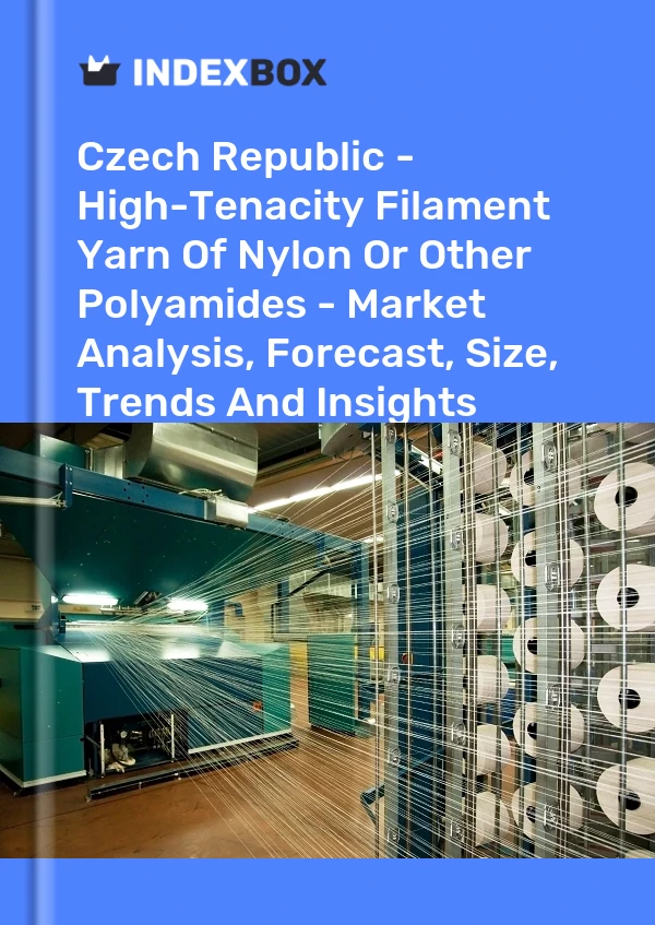 Report Czech Republic - High-Tenacity Filament Yarn of Nylon or Other Polyamides - Market Analysis, Forecast, Size, Trends and Insights for 499$