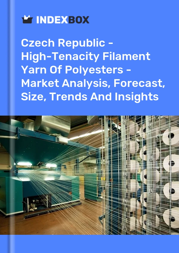 Report Czech Republic - High-Tenacity Filament Yarn of Polyesters - Market Analysis, Forecast, Size, Trends and Insights for 499$