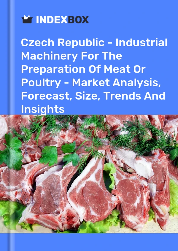 Report Czech Republic - Industrial Machinery for the Preparation of Meat or Poultry - Market Analysis, Forecast, Size, Trends and Insights for 499$