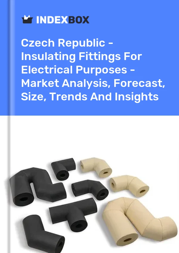 Czech Republic - Insulating Fittings For Electrical Purposes - Market Analysis, Forecast, Size, Trends And Insights
